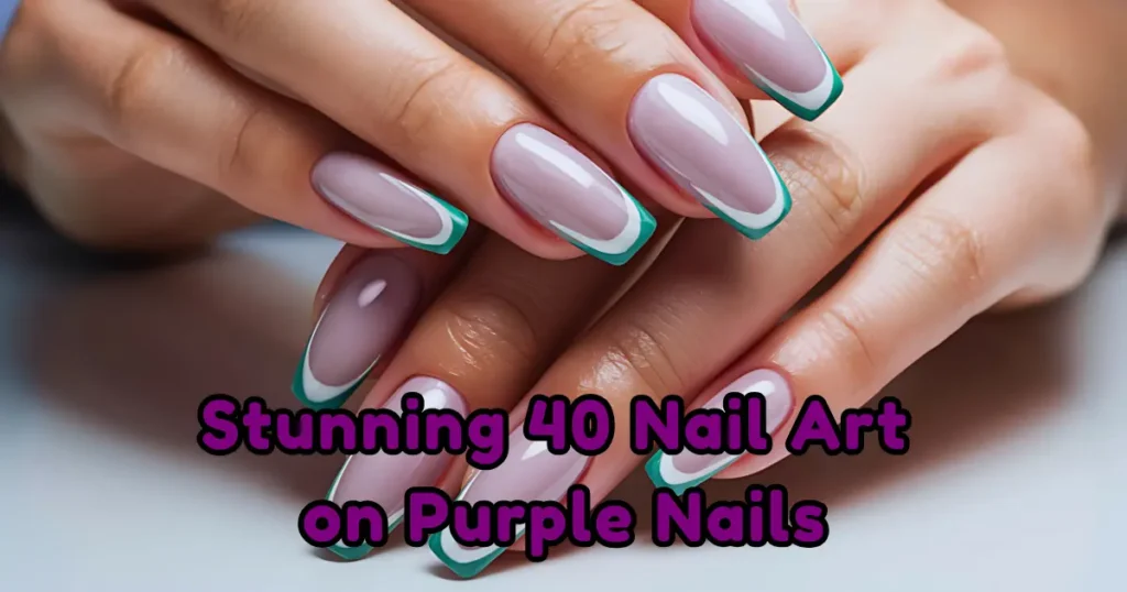 Stunning 40 Nail Art on Purple Nails